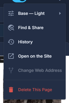 Everything else about this page: Base, Find & Share, History, Schedule Going Live (only while the page is off the site), Open on the Site, Change Web Address, Old Addresses (only once one forwards here), Delete This Page.